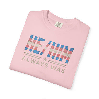 "He/Him Always Was" T-Shirt