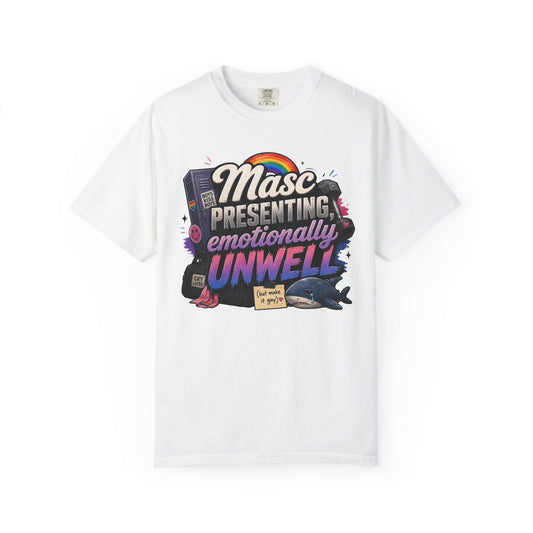 "Masc Presenting, Emotionally Unwell" T-Shirt
