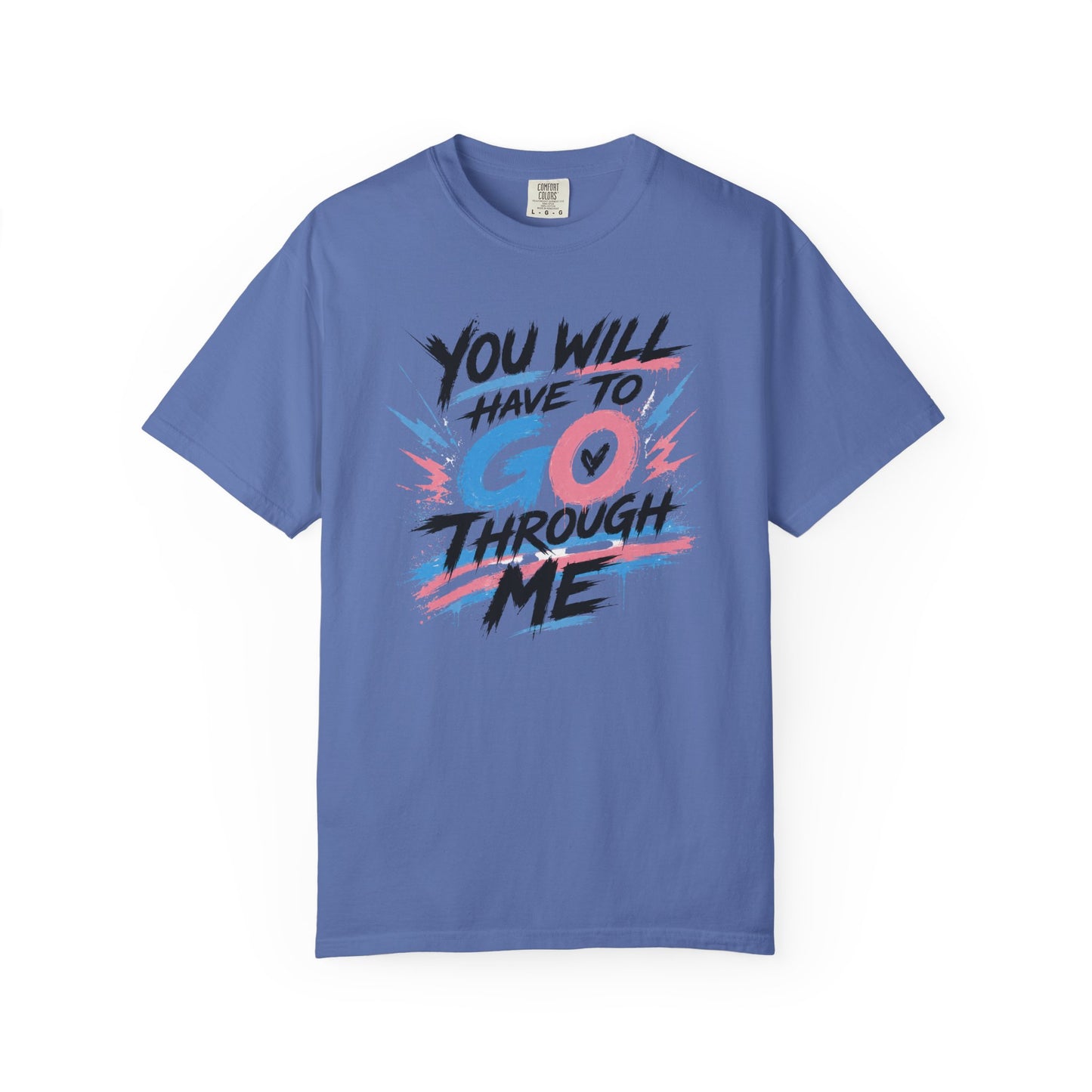 "You Will Have To Go Through Me" T-Shirt