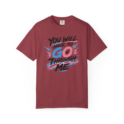 "You Will Have To Go Through Me" T-Shirt