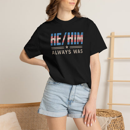 "He/Him Always Was" T-Shirt