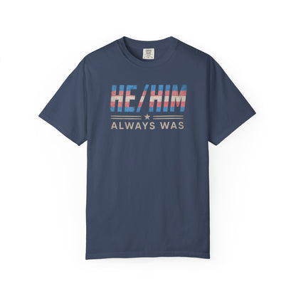 "He/Him Always Was" T-Shirt