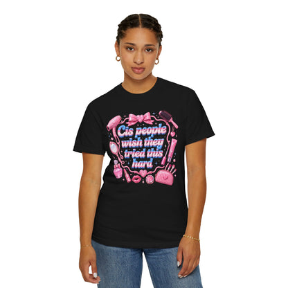 "Wish They Tried This Hard" Fem T Shirt