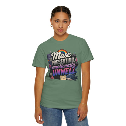 "Masc Presenting, Emotionally Unwell" T-Shirt