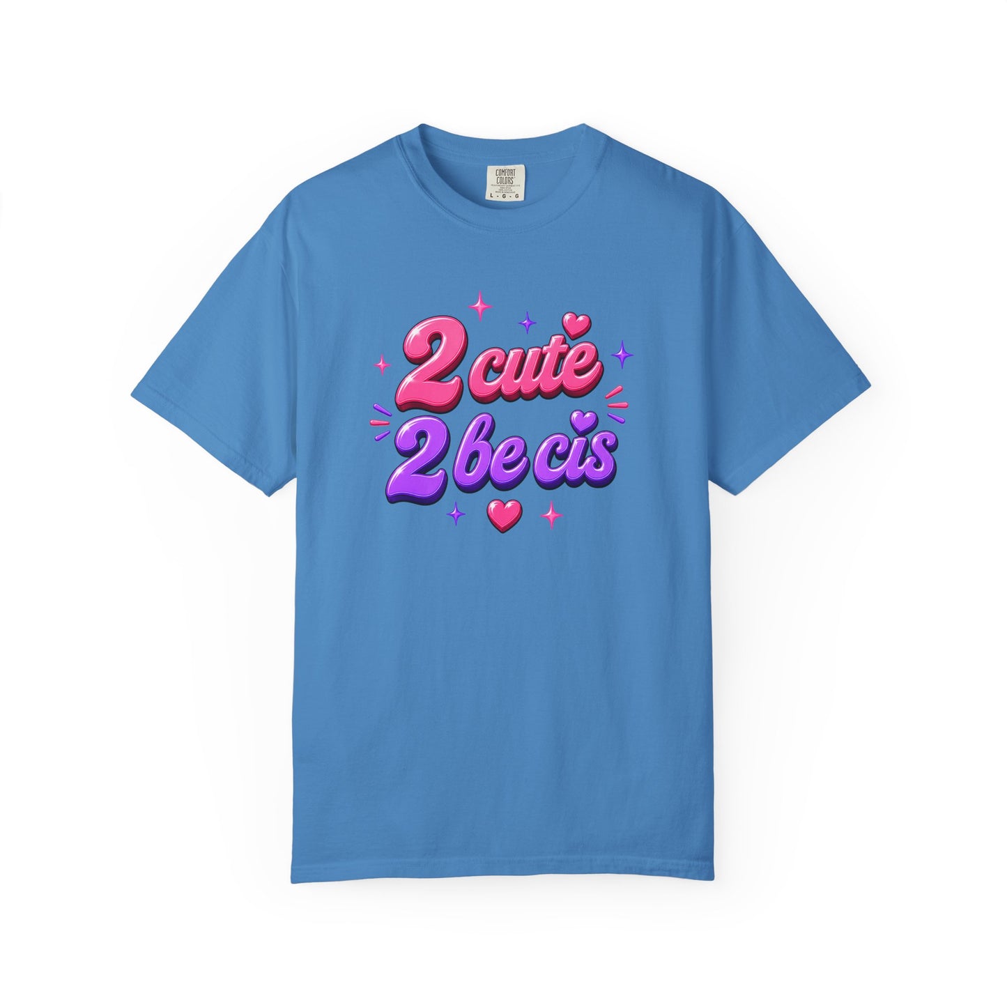 "2 Cute 2 Be Cis" T-Shirt