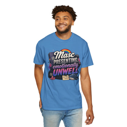 "Masc Presenting, Emotionally Unwell" T-Shirt