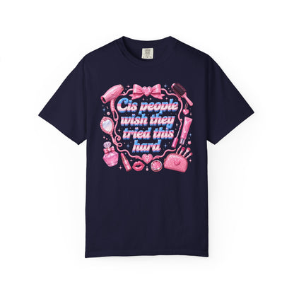 "Wish They Tried This Hard" Fem T Shirt