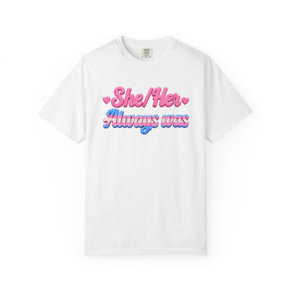 "She/Her, Always Was" T-Shirt