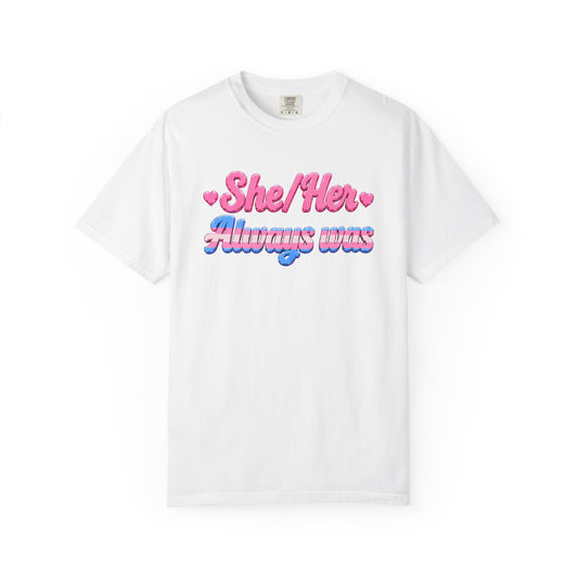 "She/Her, Always Was" T-Shirt