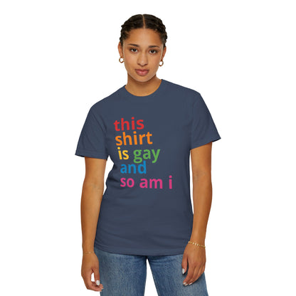 "This Shirt Is Gay and So Am I" T-Shirt