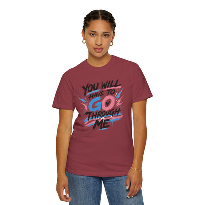"You Will Have To Go Through Me" T-Shirt