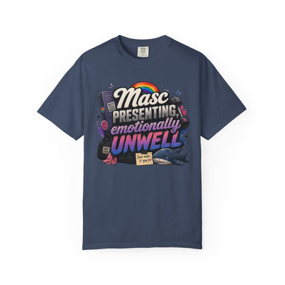 "Masc Presenting, Emotionally Unwell" T-Shirt