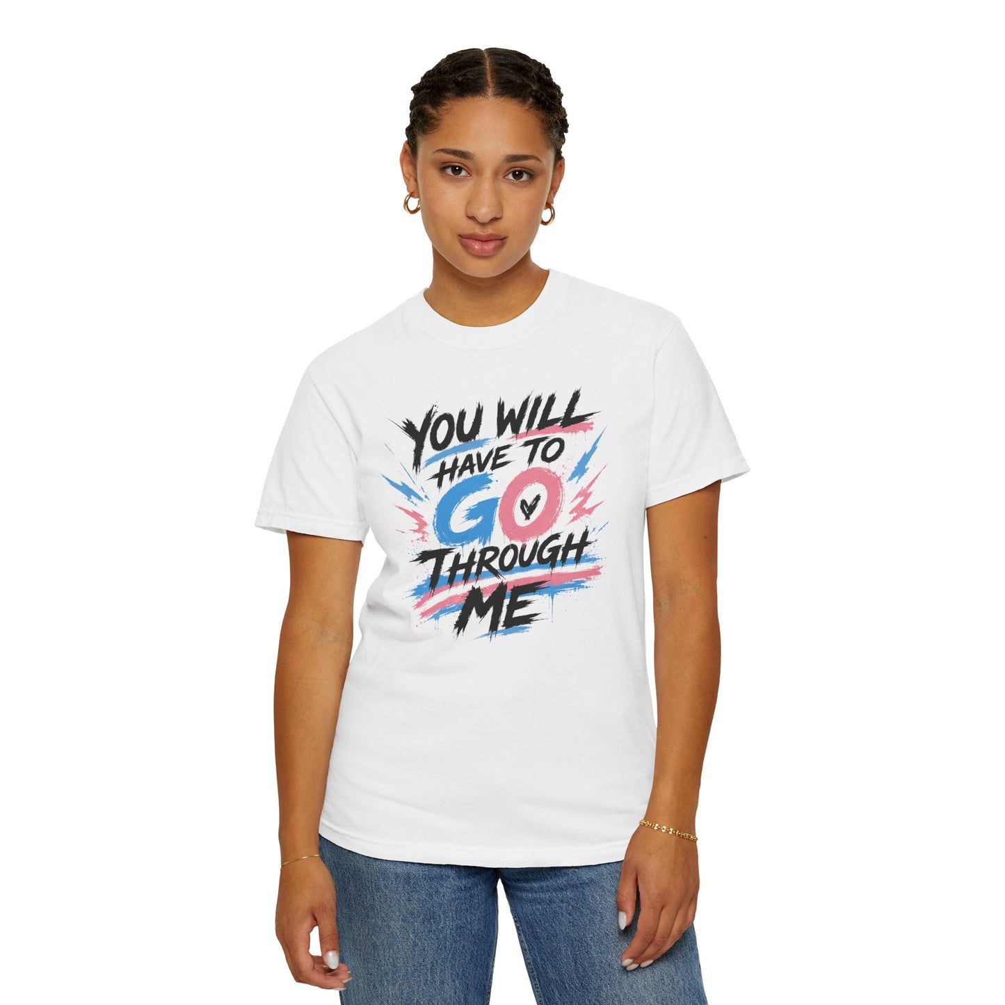 "You Will Have To Go Through Me" T-Shirt
