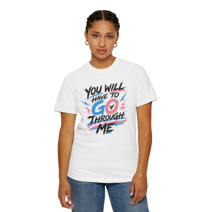 "You Will Have To Go Through Me" T-Shirt