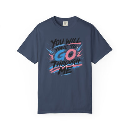 "You Will Have To Go Through Me" T-Shirt