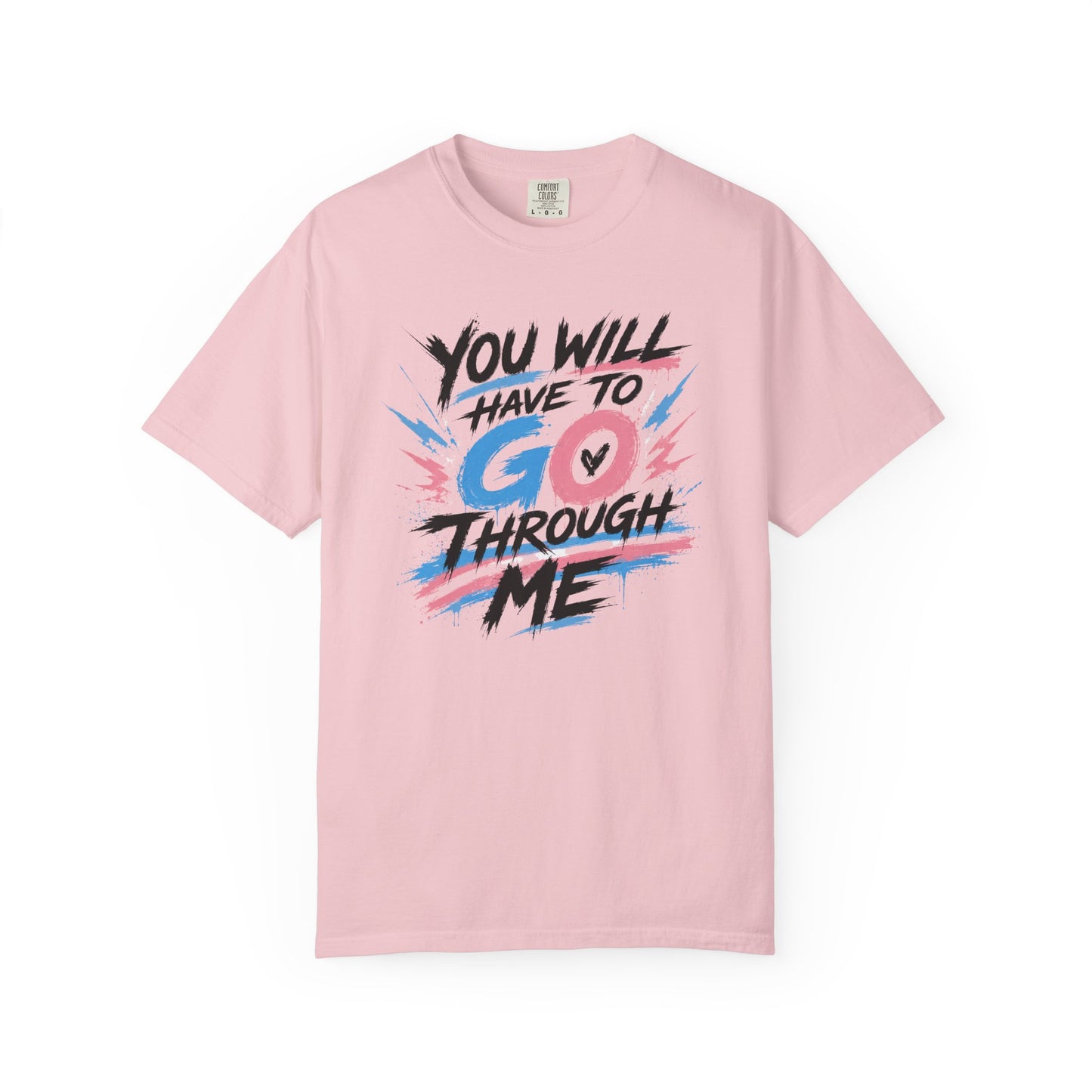 "You Will Have To Go Through Me" T-Shirt