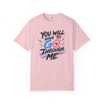 "You Will Have To Go Through Me" T-Shirt