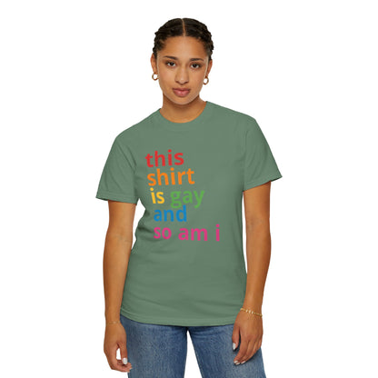 "This Shirt Is Gay and So Am I" T-Shirt