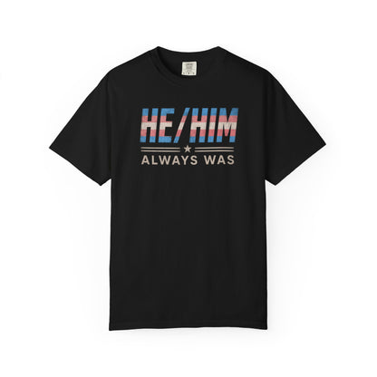 "He/Him Always Was" T-Shirt