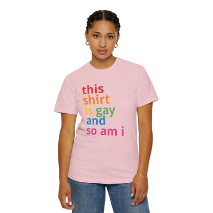 "This Shirt Is Gay and So Am I" T-Shirt