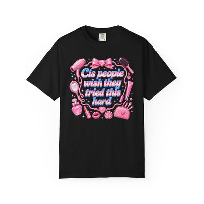 "Wish They Tried This Hard" Fem T Shirt