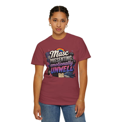 "Masc Presenting, Emotionally Unwell" T-Shirt