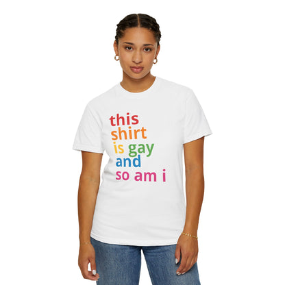 "This Shirt Is Gay and So Am I" T-Shirt