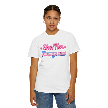 "She/Her, Always Was" T-Shirt