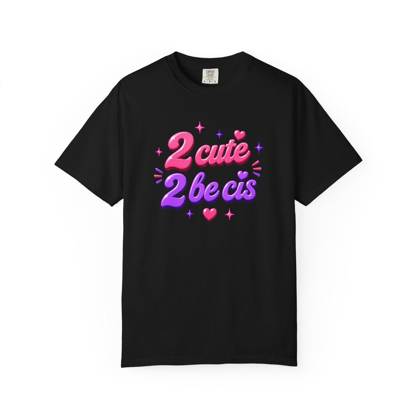 "2 Cute 2 Be Cis" T-Shirt
