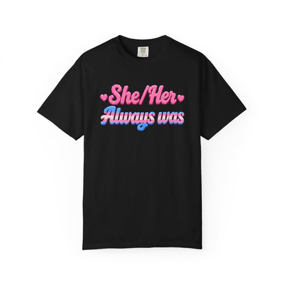 "She/Her, Always Was" T-Shirt