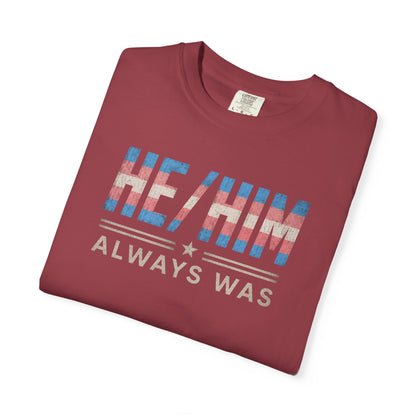 "He/Him Always Was" T-Shirt