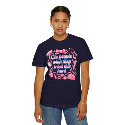 "Wish They Tried This Hard" Fem T Shirt