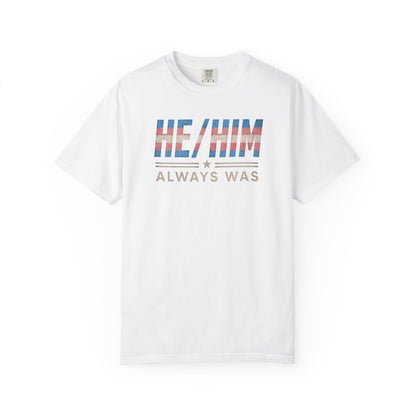 "He/Him Always Was" T-Shirt