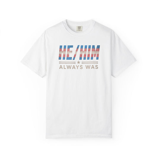 "He/Him Always Was" T-Shirt