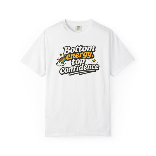 "Bottom Energy, Top Confidence" T-Shirt