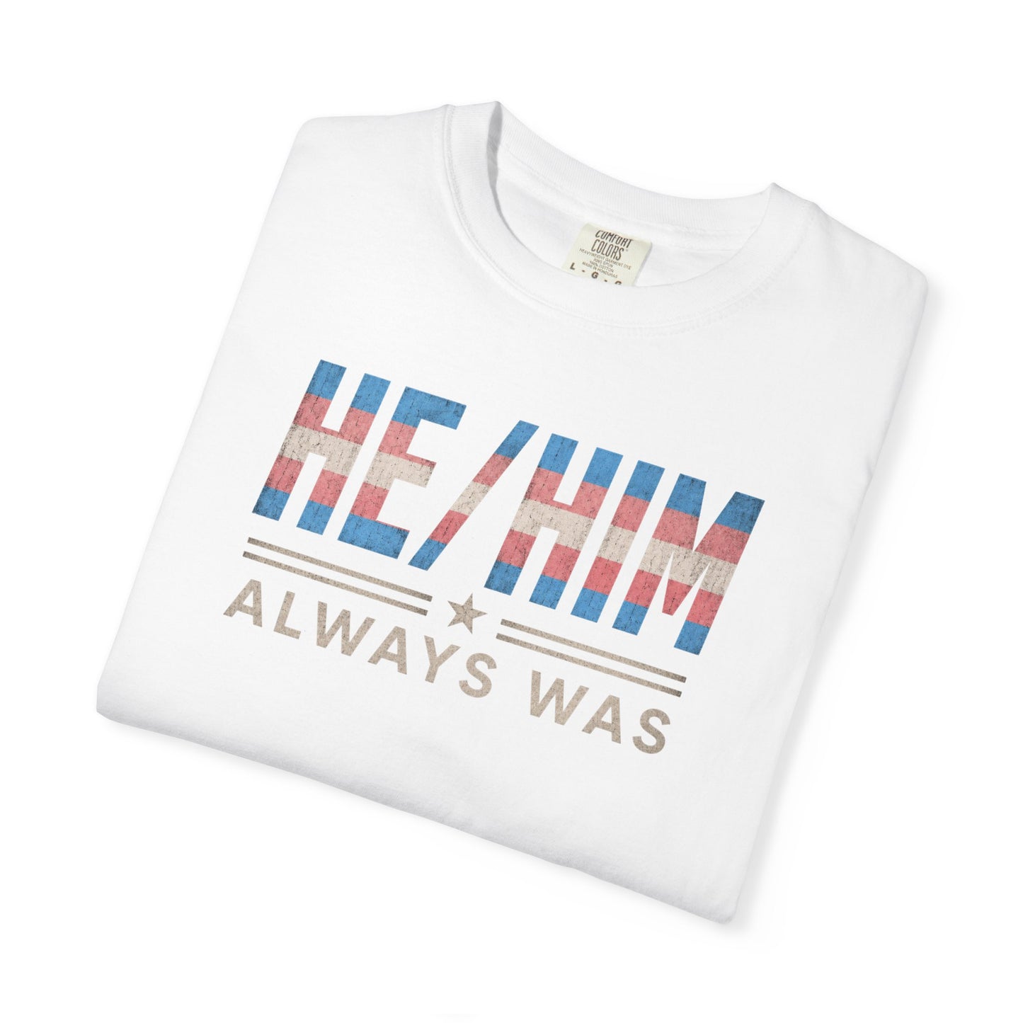 "He/Him Always Was" T-Shirt