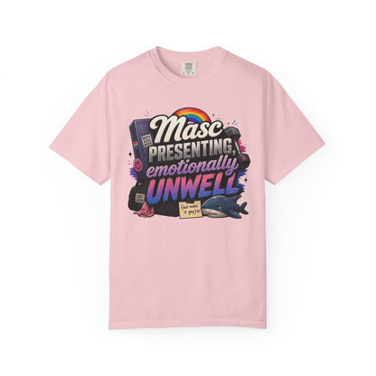 "Masc Presenting, Emotionally Unwell" T-Shirt