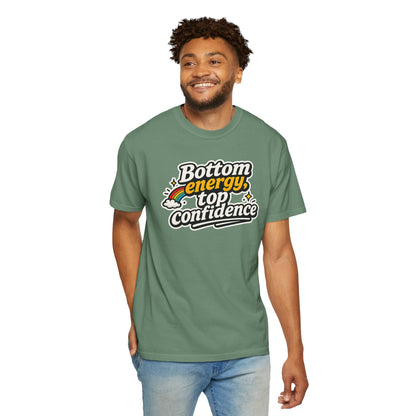 "Bottom Energy, Top Confidence" T-Shirt
