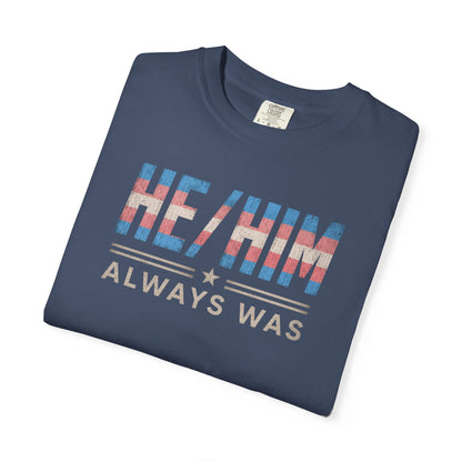 "He/Him Always Was" T-Shirt