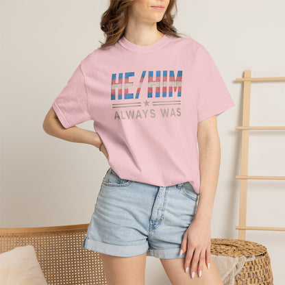 "He/Him Always Was" T-Shirt