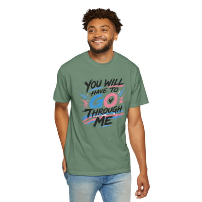 "You Will Have To Go Through Me" T-Shirt