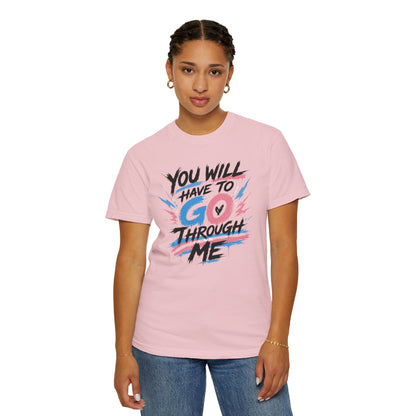 "You Will Have To Go Through Me" T-Shirt