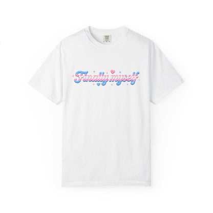 "Finally Myself" T-Shirt