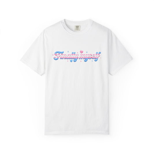 "Finally Myself" T-Shirt