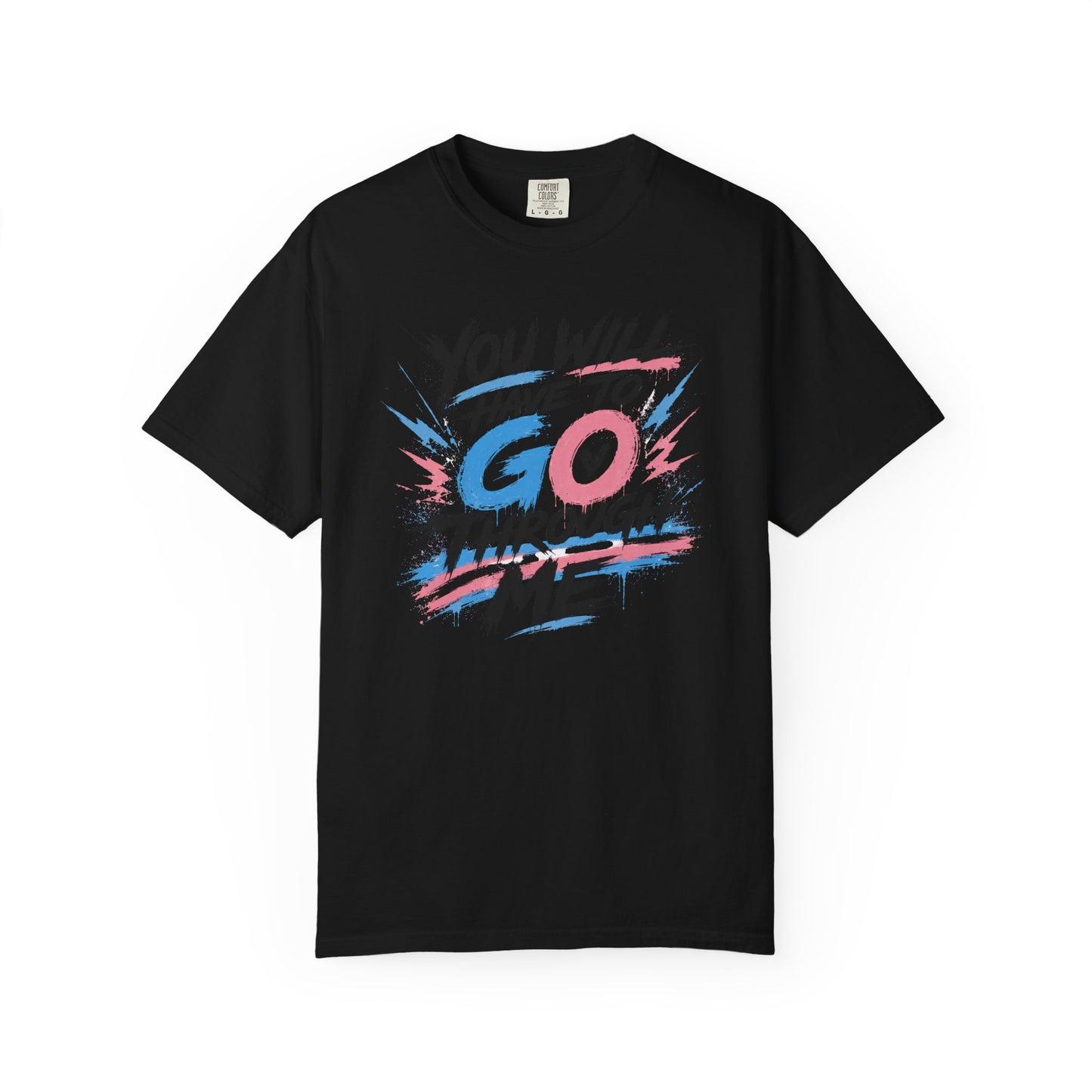 "You Will Have To Go Through Me" T-Shirt