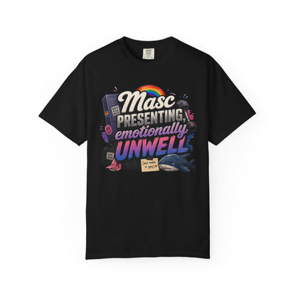 "Masc Presenting, Emotionally Unwell" T-Shirt