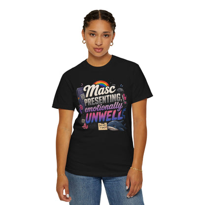 "Masc Presenting, Emotionally Unwell" T-Shirt