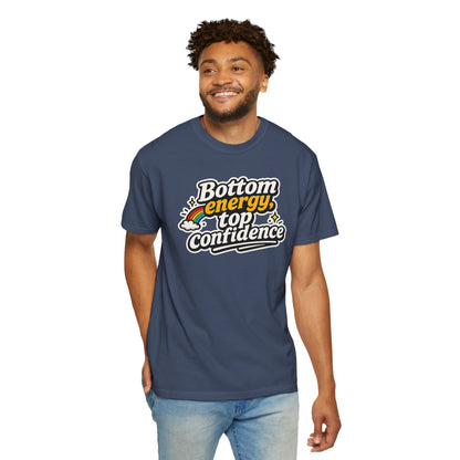 "Bottom Energy, Top Confidence" T-Shirt
