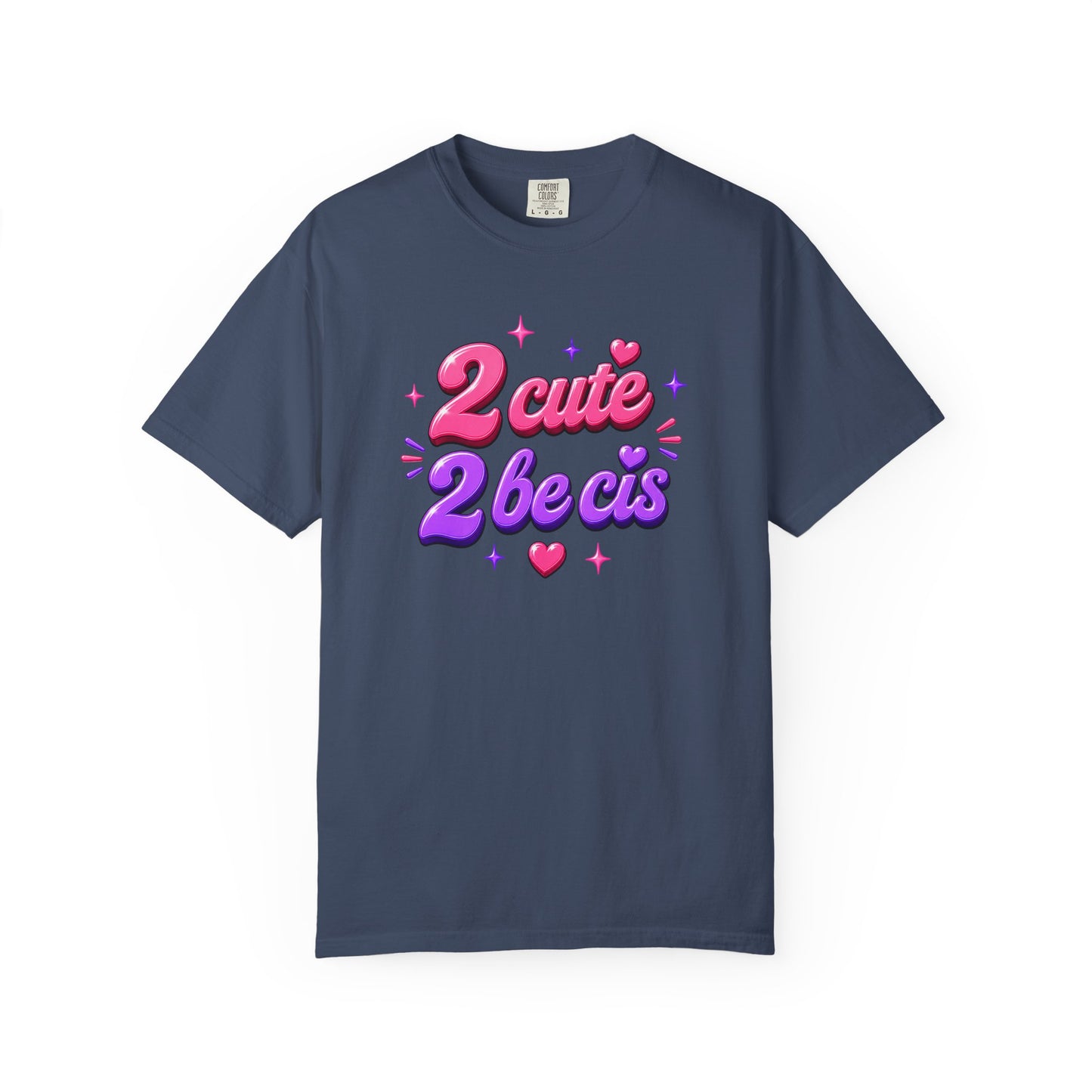 "2 Cute 2 Be Cis" T-Shirt
