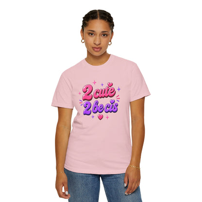 "2 Cute 2 Be Cis" T-Shirt